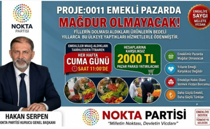 Emekliye Haftalık 2 BİN TL Pazar Desteği Müjdesi! Nokta Partisi'nden "PROJE: 0011" Adımı