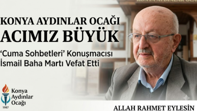 Konya Aydınlar Ocağı’nın Acı Kaybı: İsmail Baha Martı Vefat Etti
